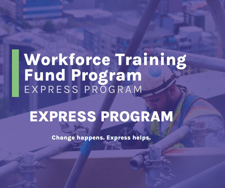 Workforce Training Fund Program Express Program. Change happens. Express helps.
